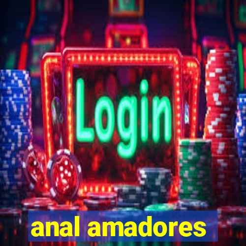 anal amadores